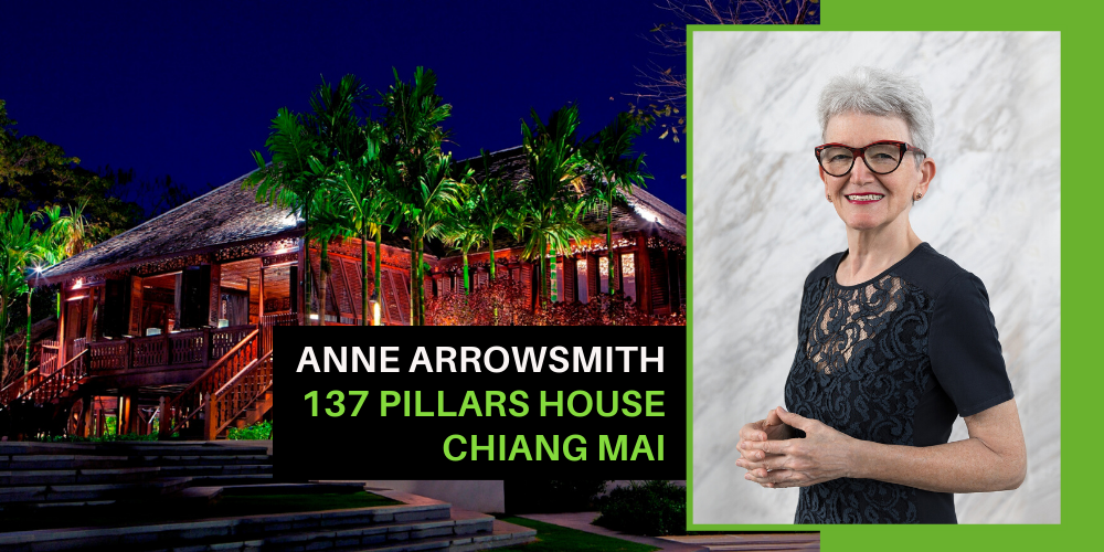 Anne Arrowsmith - 137 Pillars house Chiang Mai