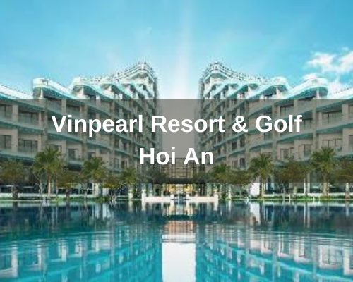 Vinpearl Resort & Golf Nam Hoi An